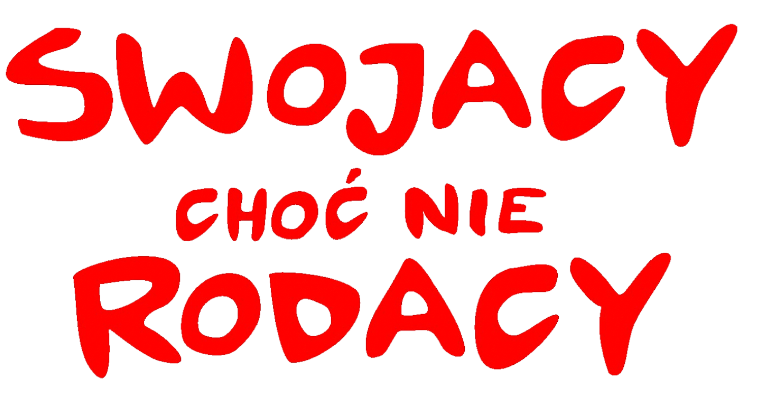 Napis Swojacy Choć Nie Rodacy stylizowany na ręczne pismo